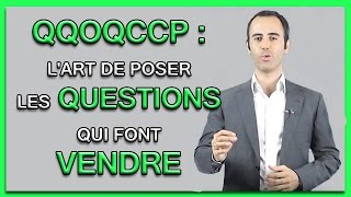 Comment poser des questions ouvertes QQOQCCP en entretien de vente [upl. by Nazler]