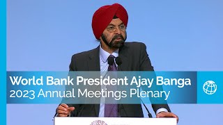 Remarks by World Bank Group President Ajay Banga at the 2023 Annual Meetings Plenary [upl. by Zaneski]