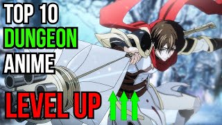 Top 10 Dungeon Anime With An Overpowered Main Character That Has The Power To Level Up [upl. by Tyika]