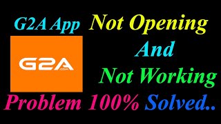 How to Fix G2A App Not Opening  Loading  Not Working Problem in Android Phone [upl. by Nairbo]