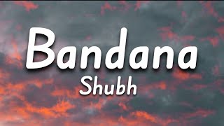 BANDANA  SHUBH  LYRICS [upl. by Adey]