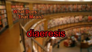 What does diaeresis mean [upl. by Alsi357]