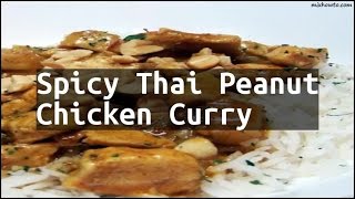 Recipe Spicy Thai Peanut Chicken Curry [upl. by Dietsche]