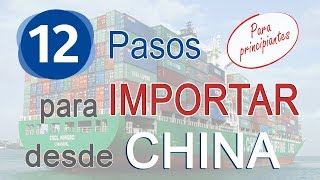 12 PASOS PARA IMPORTAR DESDE CHINA  Guia para principiantes [upl. by Oletha139]