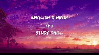 30 minutes English x Hindi lofi  Study chill  Ep 2 Of Relaxing Mashups [upl. by Lilithe]