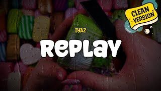 Iyaz  Replay Clean Version Lyrics [upl. by Anihs]