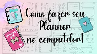 Como fazer um planner do zero no computador 💻 [upl. by Yadrahs498]