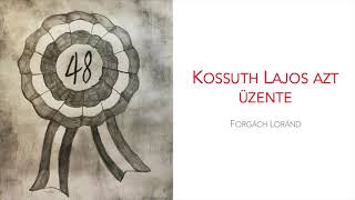 Kossuth Lajos azt üzente [upl. by Koren]