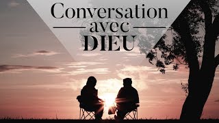 Conversation avec Dieu  Vivre dans la proximité de Dieu [upl. by Nyram501]