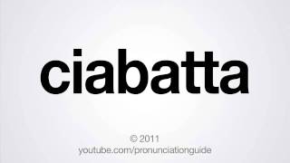 How to Pronounce Ciabatta [upl. by Hcurob982]