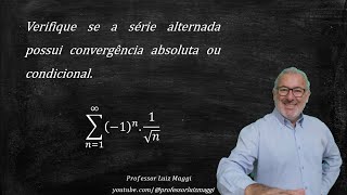 CONVERGÊNCIA ABSOLUTA OU CONDICIONAL COM UMA SÉRIE Pprofessorluizmaggi [upl. by Eniale]