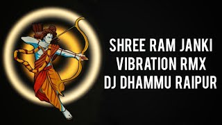 SHREE RAM JANKI  FULL SONG VIBRATION RMX  DJ DHAMMU RAIPUR [upl. by Fillian]