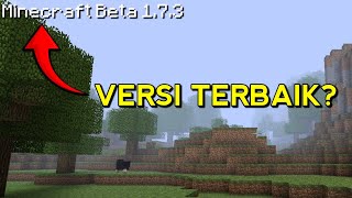 Kenapa Minecraft Beta 173 Bisa Disebut Sebagai Versi Minecraft Terbaik [upl. by Ennayk]