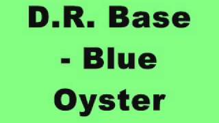 DR Base  Blue Oyster Tinrib Records [upl. by Questa]