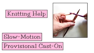 Knitting Help  Slow Motion Provisional CastOn [upl. by Euqinaj484]