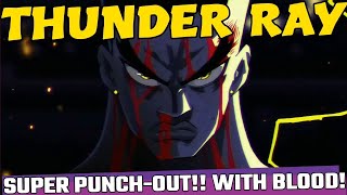 THUNDER RAY  Super PunchOut With Blood [upl. by Delia]