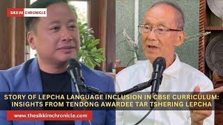 Story of Lepcha Language Inclusion in CBSE Curriculum Insights from Tar Tshering Lepcha [upl. by Kerwinn]