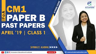 CM1B APRIL 2019  Class 1  Full Solution  By Shivangee Agarwal  IFoA [upl. by Leynwad837]