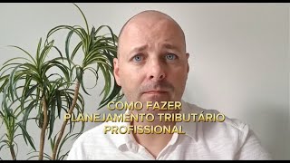 Como Fazer Planejamento Tributário Profissional [upl. by Reichert]