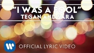 Tegan and Sara  I Was A Fool OFFICIAL LYRIC VIDEO [upl. by Hamimej]