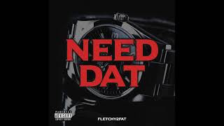 Fletchy2Fat  quotNeed Datquot Official Audioprod Cookupmason [upl. by Nilrac364]