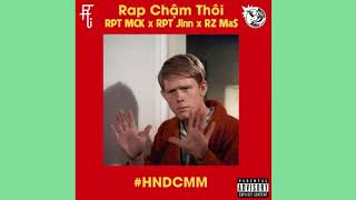 Rap Chậm Thôi  RPT MCK x RPT Orijinn ft RZ Ma  Reup [upl. by Froh]