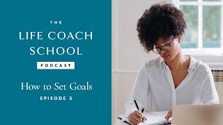 How to Set Goals  The Life Coach School Podcast with Brooke Castillo Episode 3 [upl. by Marelya]