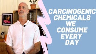 Carcinogenic Chemicals We Consume Every Day [upl. by Ttegirb951]