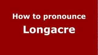 How to Pronounce Longacre  PronounceNamescom [upl. by Akinoj]