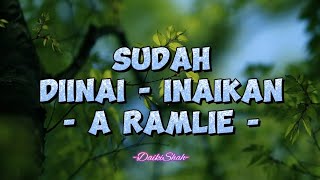 A Ramlie  Sudah Diinai  Inaikan Lirik Lagu [upl. by Sproul]