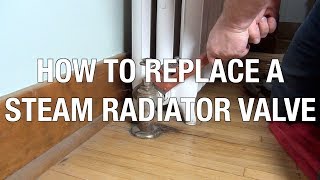 How to Replace a Steam Radiator Valve [upl. by Verney]