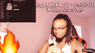 HE’S FR 😱  SoLLUMINATI  ReBIRTH Album Reaction [upl. by Malilliw860]