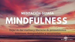 MINDFULNESS EJERCICIOS  Meditación guiada para liberarse de pensamientos recurrentes o dolorosos [upl. by Maharg]