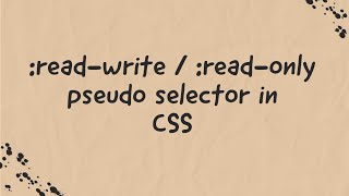 readwrite  readonly Pseudo Selectors In CSS Explained [upl. by Kruger904]