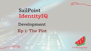 1 SailPoint IIQ Development  Ep 1 The Plot [upl. by Guimar266]