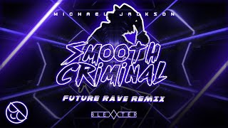 Michael Jackson  Smooth Criminal Blexxter Future Rave Remix [upl. by Acul617]