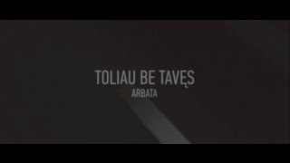 ARBATA  Toliau be Tavęs Oficialus Klipas [upl. by Neo61]