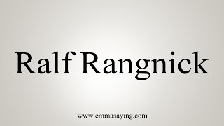 How to Pronounce Ralf Rangnick [upl. by Vi]