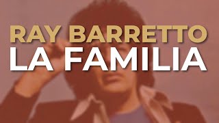 Ray Barretto  La Familia Audio Oficial [upl. by Lauber]