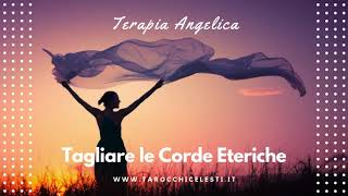 Terapia Angelica  Tagliare le Corde Eteriche di Attaccamento con lArcangelo Michele [upl. by Hcone36]