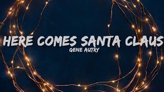 Gene Autry  Here Comes Santa Claus Lyrics [upl. by Norga]