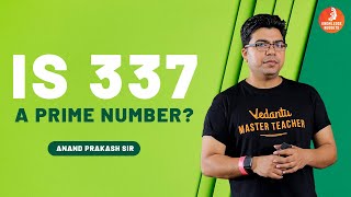 Is 337 A Prime Number  Fun With Maths  Anand Prakash Sir  Vedantu Knowledge Nuggets [upl. by Trula]