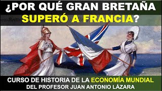 83 ¿POR QUÉ FRANCIA SE QUEDÓ ATRÁS QUE GRAN BRETAÑA POR EL PROF JUAN LÁZARA [upl. by Gnivre]