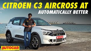 Citroen C3 Aircross Automatic review  Auto gearbox makes a big difference  Autocar India [upl. by Eirojram]