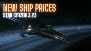 New Ship Prices for Star Citizen 323 [upl. by Lenci]