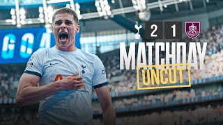 TOTTENHAM HOTSPUR 21 BURNLEY  MATCHDAY UNCUT  BEHIND THE SCENES IN THE PREMIER LEAGUE [upl. by Leela]