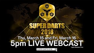 【LIVE中継 315  316】 SUPER DARTS 2018 [upl. by Lynea]