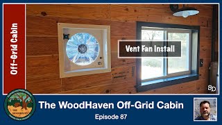 Installing a Vent Fan at the Off Grid Cabin [upl. by Zoe]