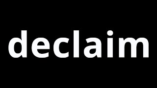 Video Word Of The Day  Declaim [upl. by Phyl]