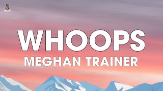 Meghan Trainor  Whoops Lyrics [upl. by Noakes]